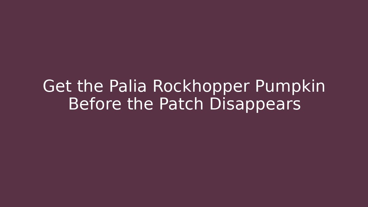 Get the Palia Rockhopper Pumpkin Before the Patch Disappears - Andrea Zevedo