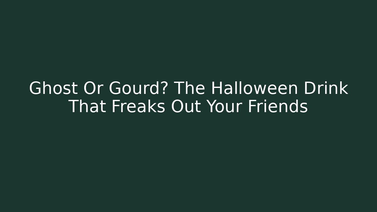 Ghost Or Gourd? The Halloween Drink That Freaks Out Your Friends