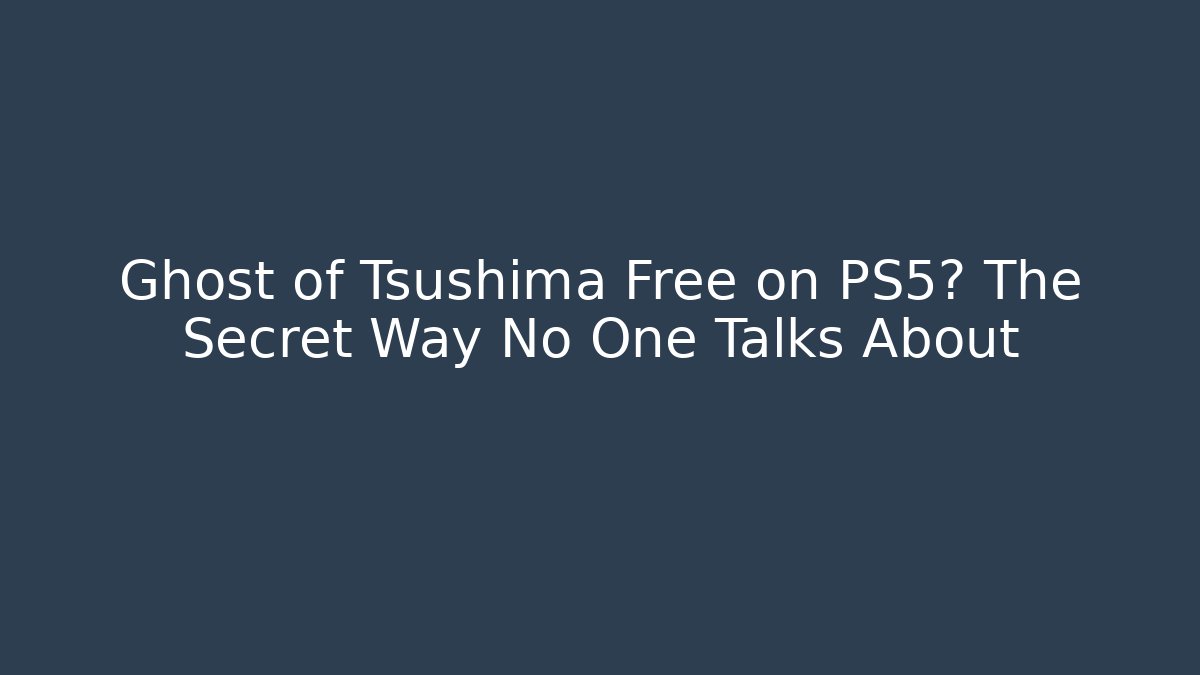 Ghost of Tsushima Free on PS5? The Secret Way No One Talks About
