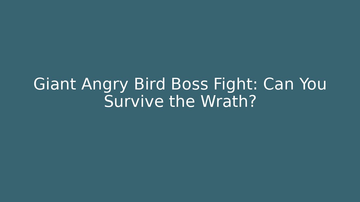 Giant Angry Bird Boss Fight: Can You Survive the Wrath?