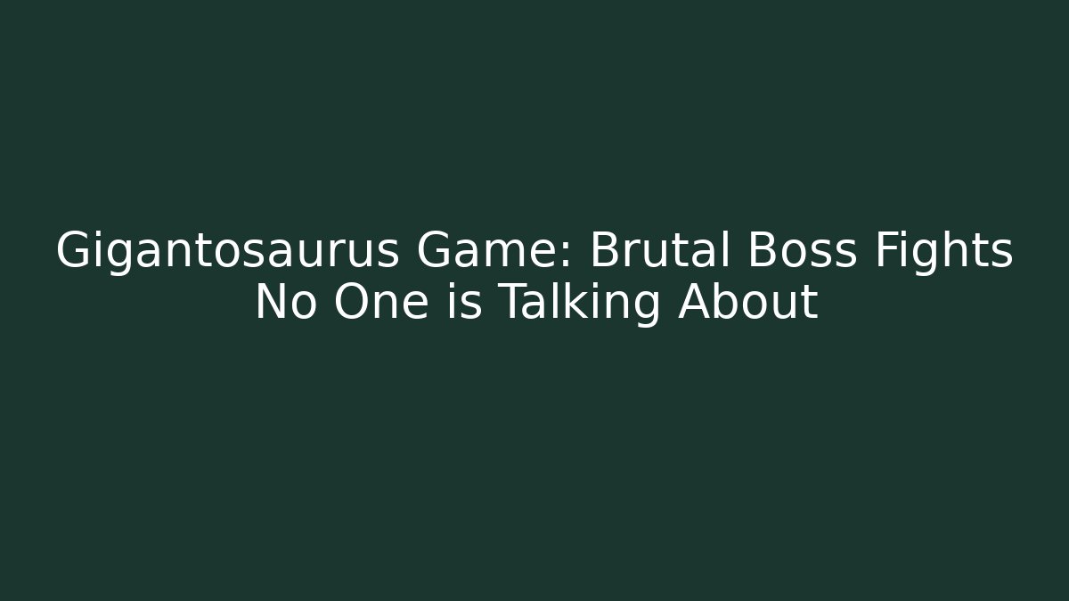 Gigantosaurus Game: Brutal Boss Fights No One is Talking About