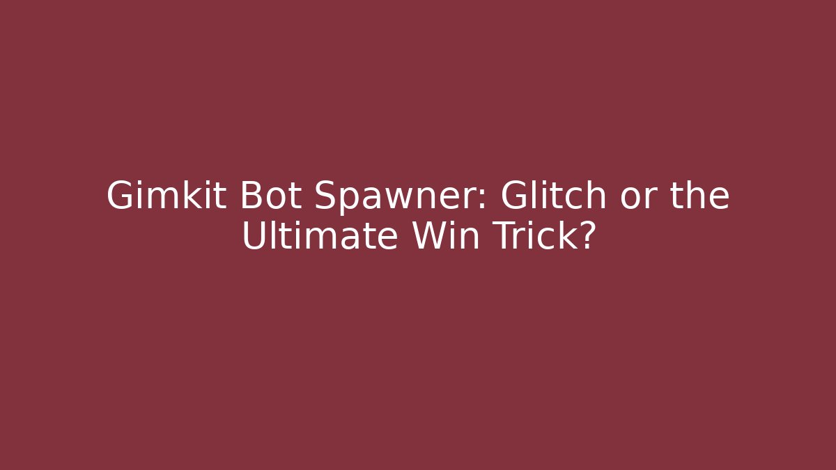 Gimkit Bot Spawner: Glitch or the Ultimate Win Trick? - Andrea Zevedo