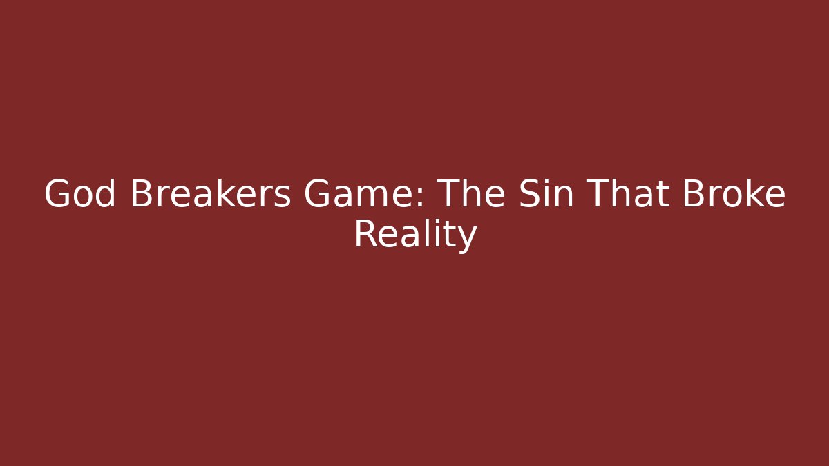 God Breakers Game: The Sin That Broke Reality