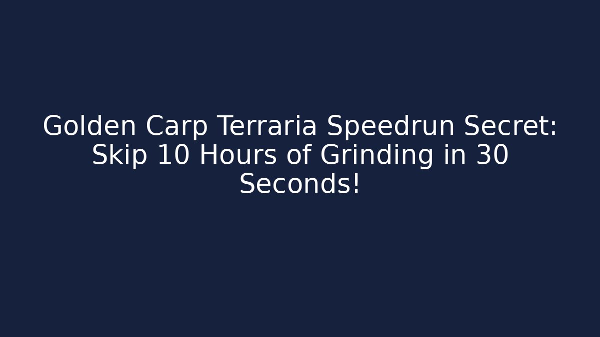 Golden Carp Terraria Speedrun Secret: Skip 10 Hours of Grinding in 30 Seconds!