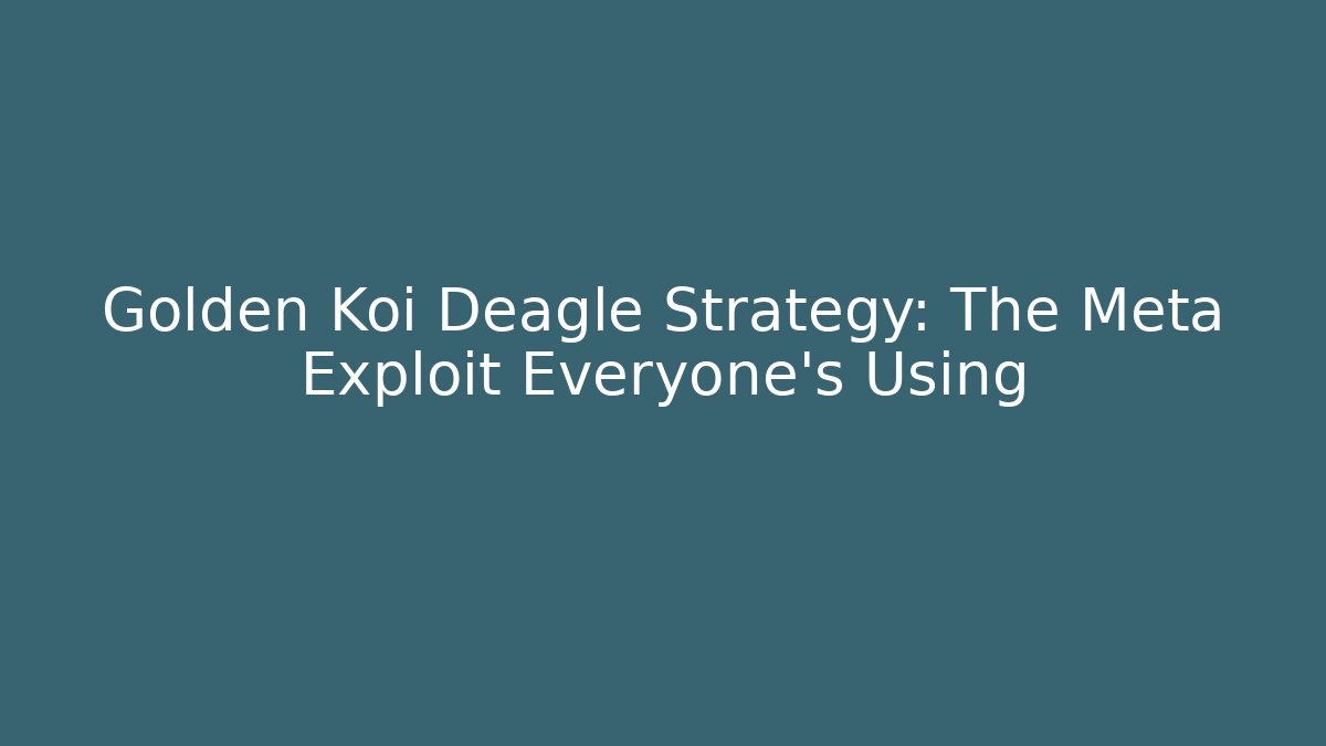 Golden Koi Deagle Strategy: The Meta Exploit Everyone’s Using - Andrea Zevedo