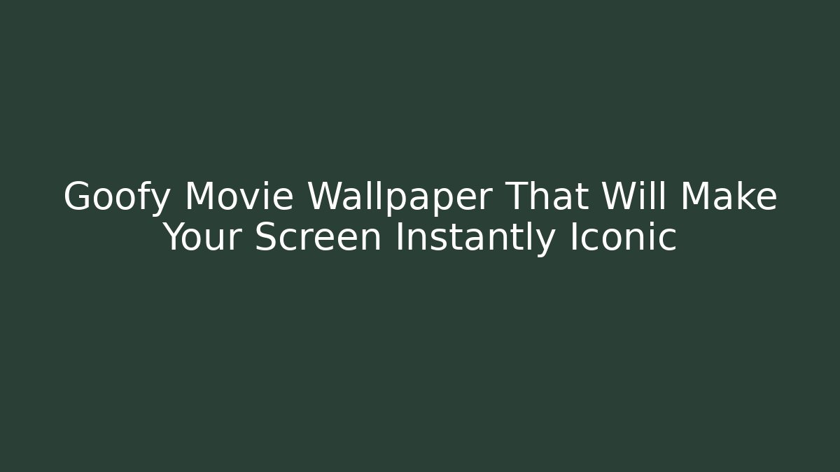 Goofy Movie Wallpaper That Will Make Your Screen Instantly Iconic