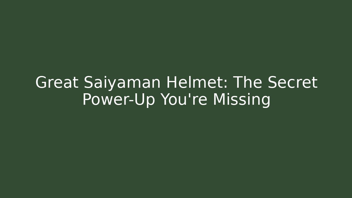 Great Saiyaman Helmet: The Secret Power-Up You're Missing