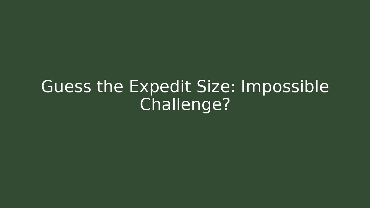 Guess the Expedit Size: Impossible Challenge?