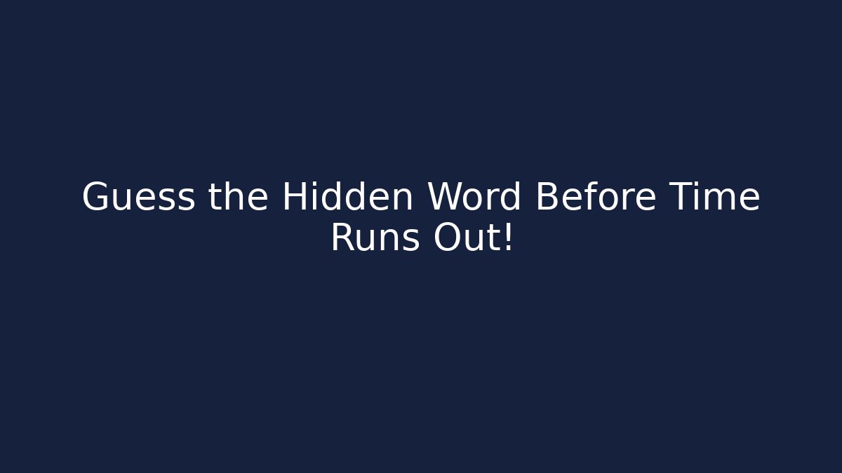 Guess the Hidden Word Before Time Runs Out!