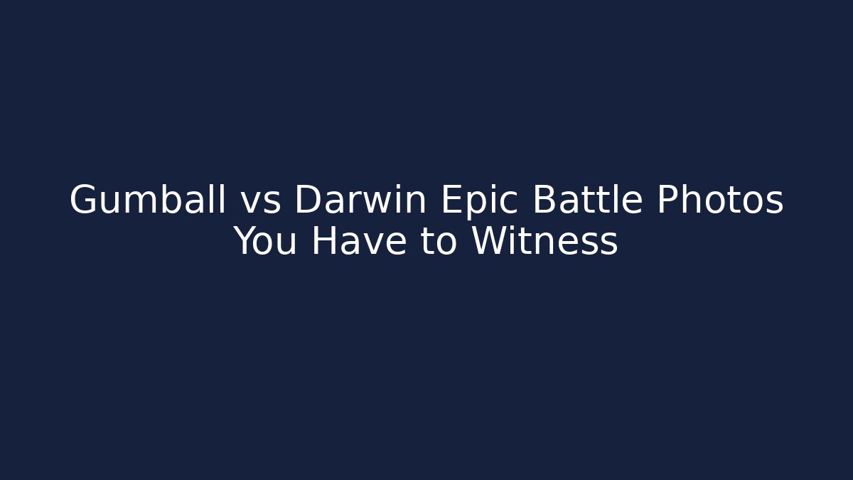 Gumball vs Darwin Epic Battle Photos You Have to Witness