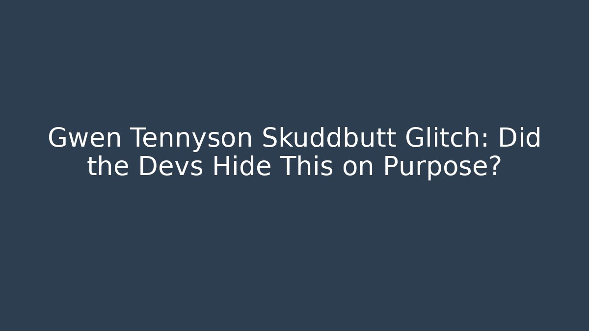 Gwen Tennyson Skuddbutt Glitch: Did the Devs Hide This on Purpose?