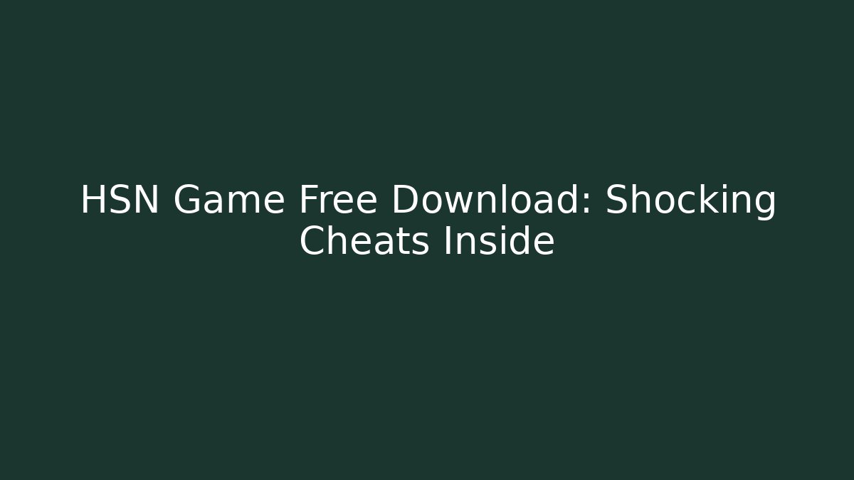 HSN Game Free Download: Shocking Cheats Inside - Andrea Zevedo