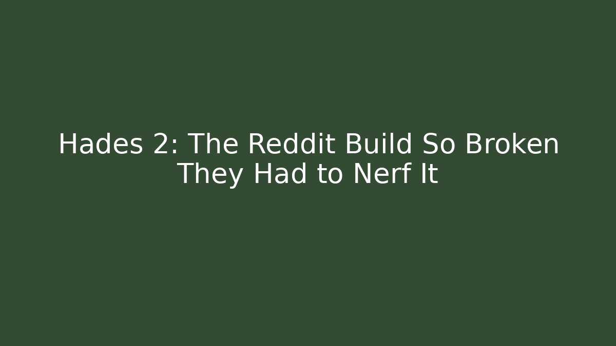 Hades 2: The Reddit Build So Broken They Had to Nerf It