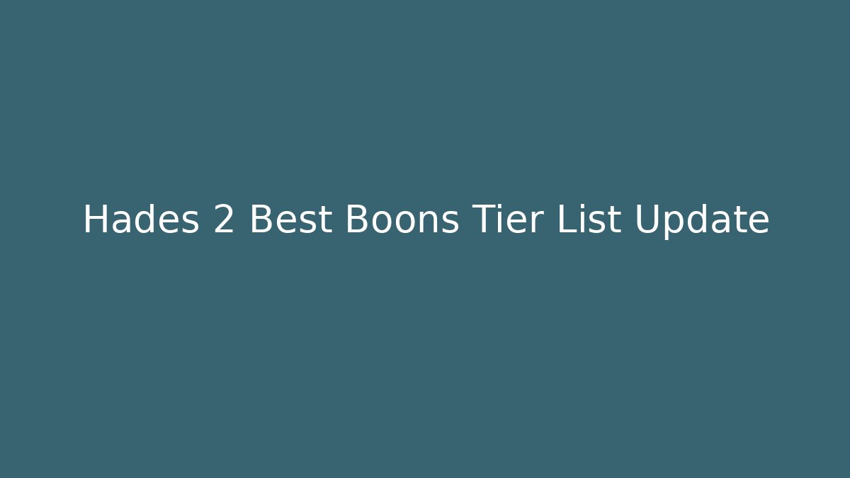 Hades 2 Best Boons Tier List Update