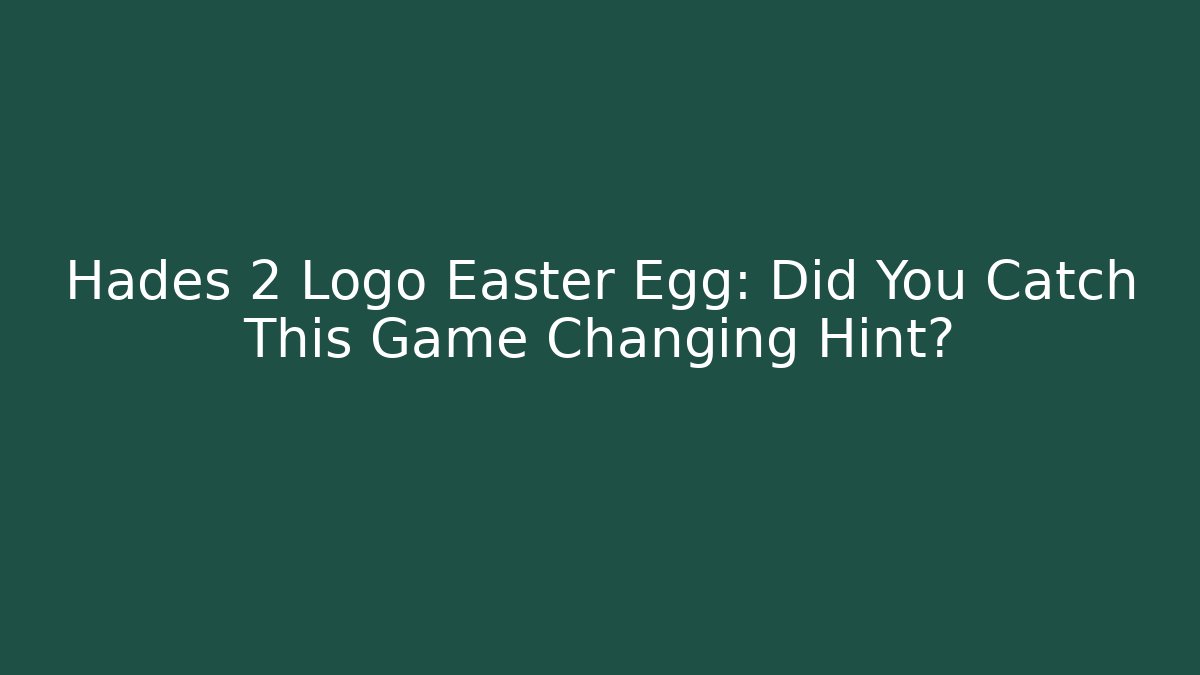 Hades 2 Logo Easter Egg: Did You Catch This Game Changing Hint?