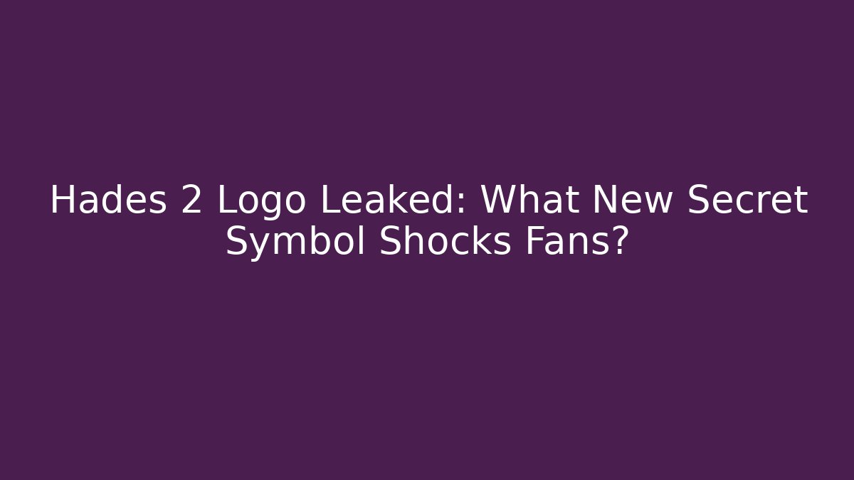 Hades 2 Logo Leaked: What New Secret Symbol Shocks Fans?