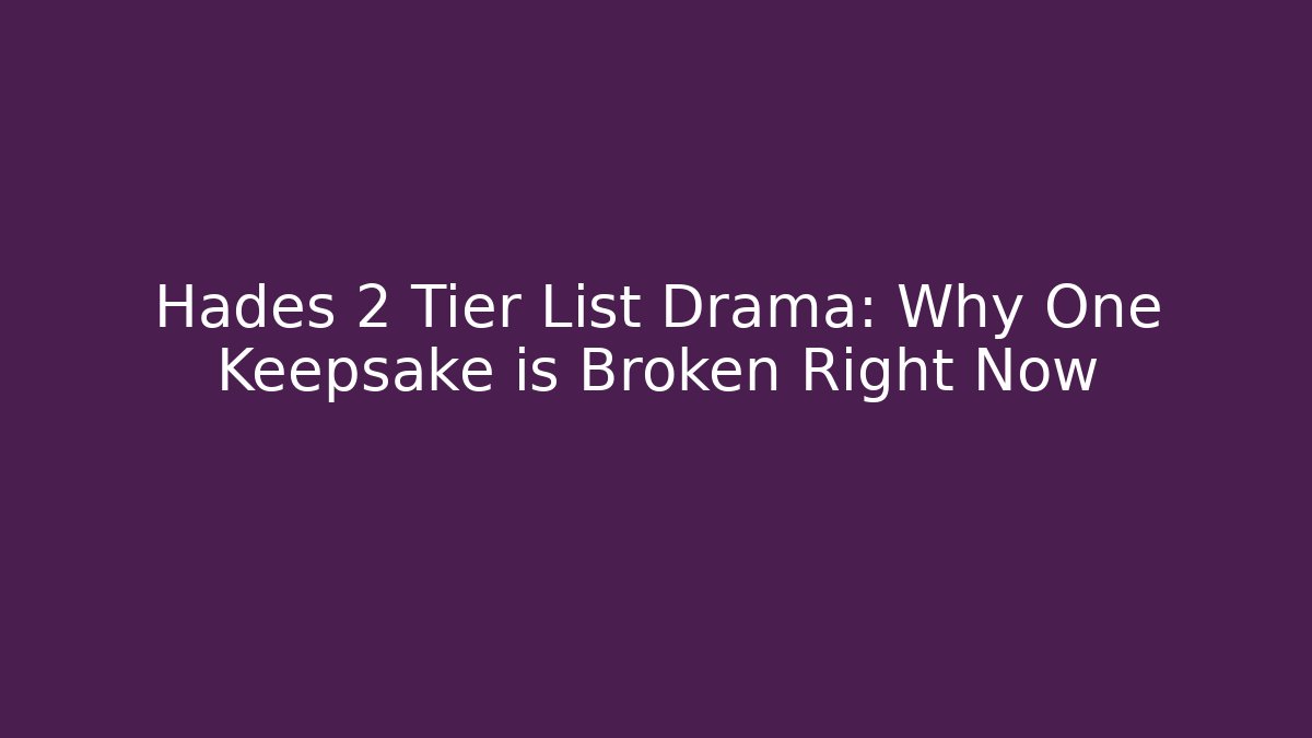 Hades 2 Tier List Drama: Why One Keepsake is Broken Right Now