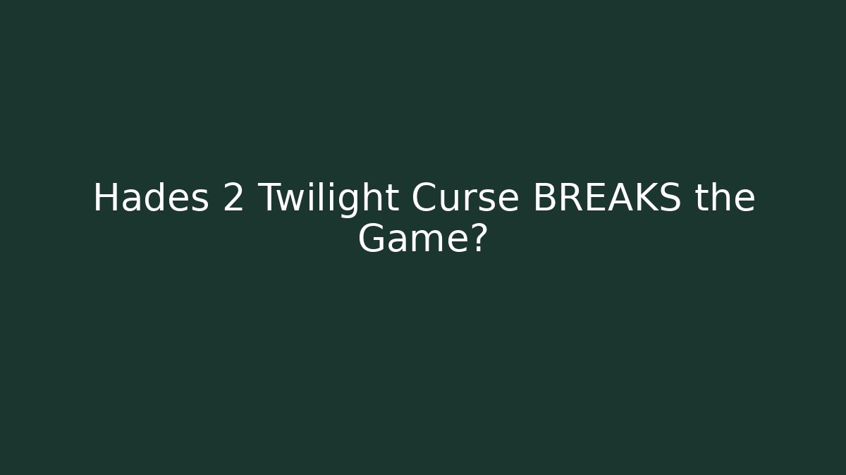 Hades 2 Twilight Curse BREAKS the Game?