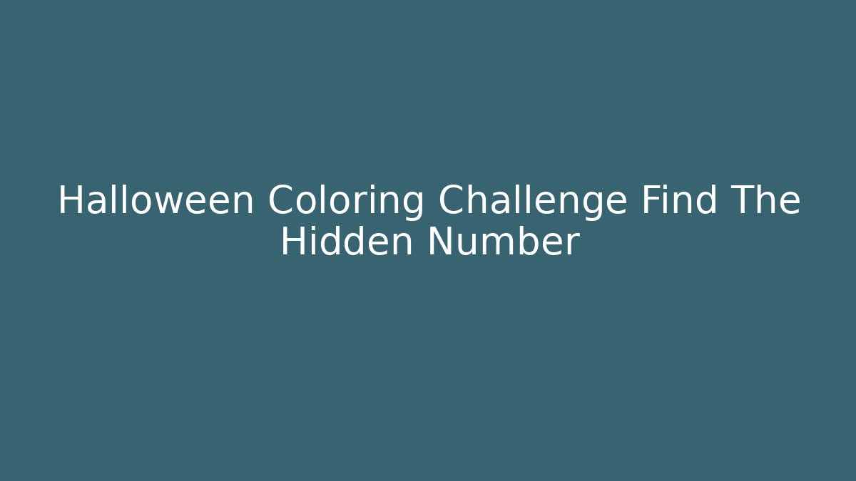 Halloween Coloring Challenge Find The Hidden Number