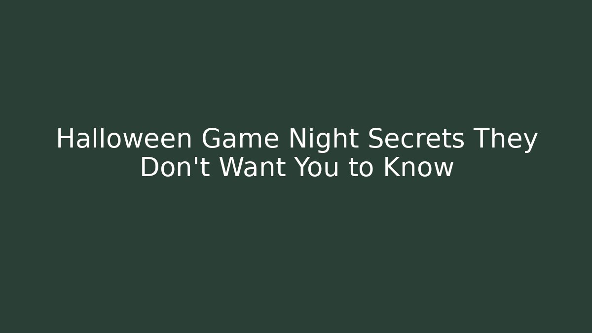 Halloween Game Night Secrets They Don't Want You to Know