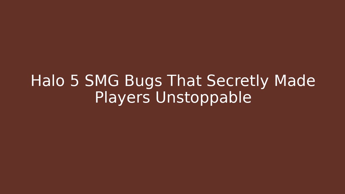 Halo 5 SMG Bugs That Secretly Made Players Unstoppable