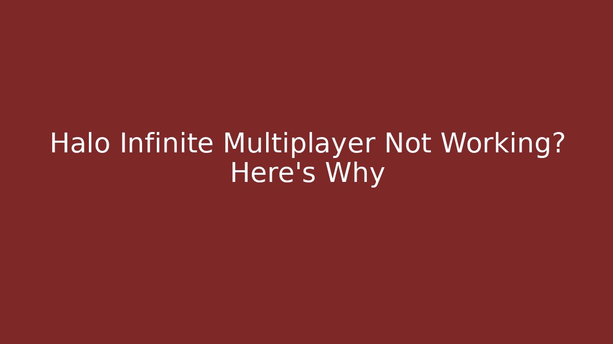 Halo Infinite Multiplayer Not Working? Here's Why