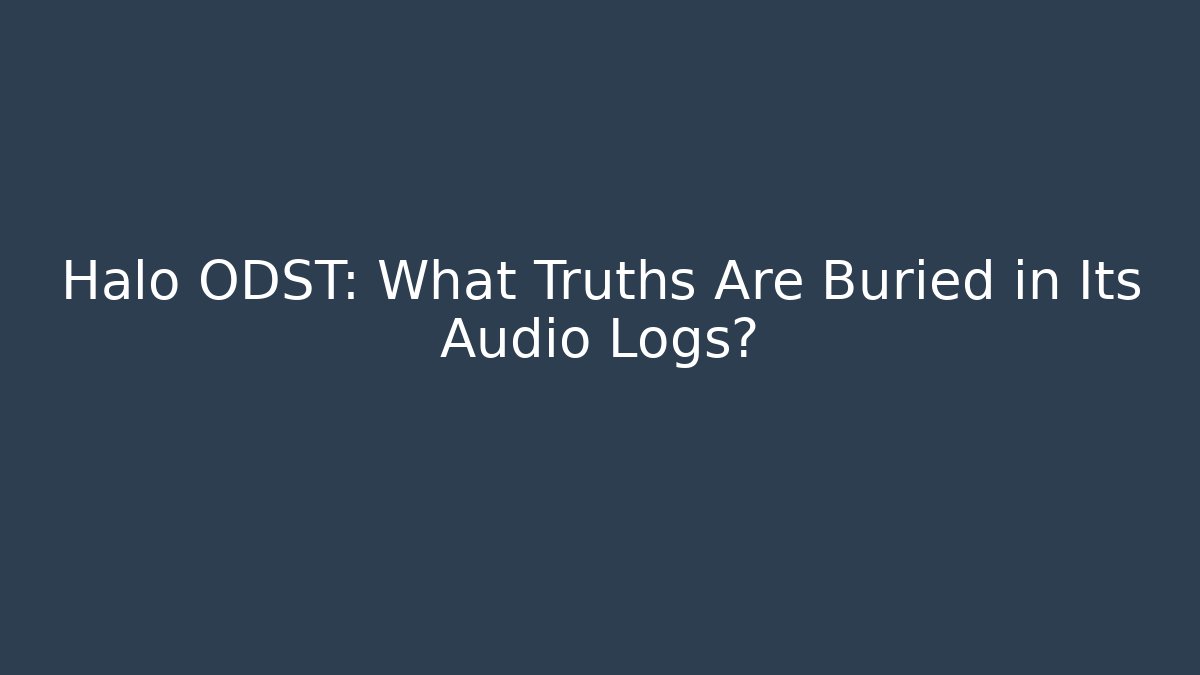 Halo ODST: What Truths Are Buried in Its Audio Logs?