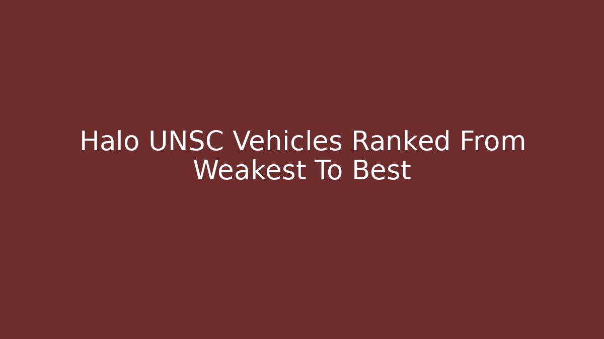 Halo UNSC Vehicles Ranked From Weakest To Best