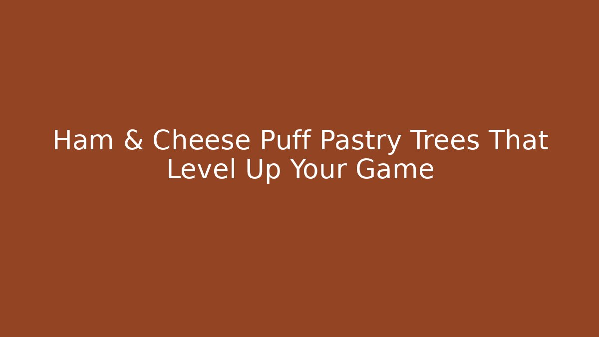 Ham & Cheese Puff Pastry Trees That Level Up Your Game