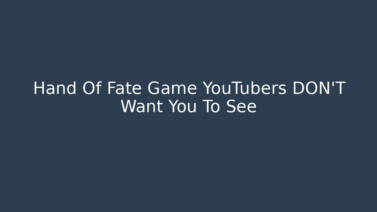 Hand Of Fate Game YouTubers DON'T Want You To See