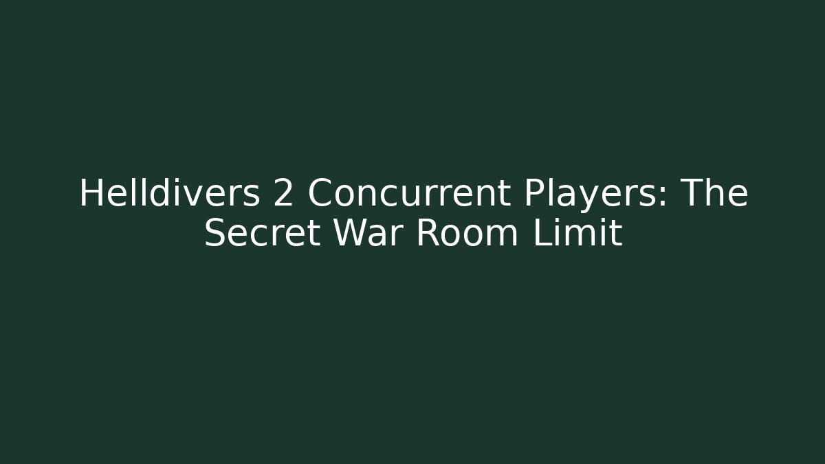 Helldivers 2 Concurrent Players: The Secret War Room Limit