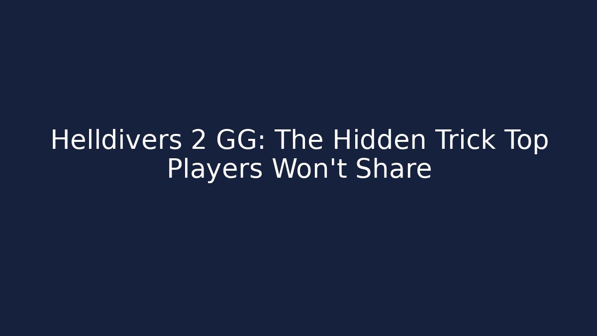 Helldivers 2 GG: The Hidden Trick Top Players Won't Share