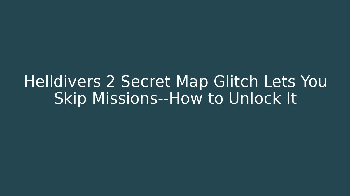 Helldivers 2 Secret Map Glitch Lets You Skip Missions—How to Unlock It - Andrea Zevedo