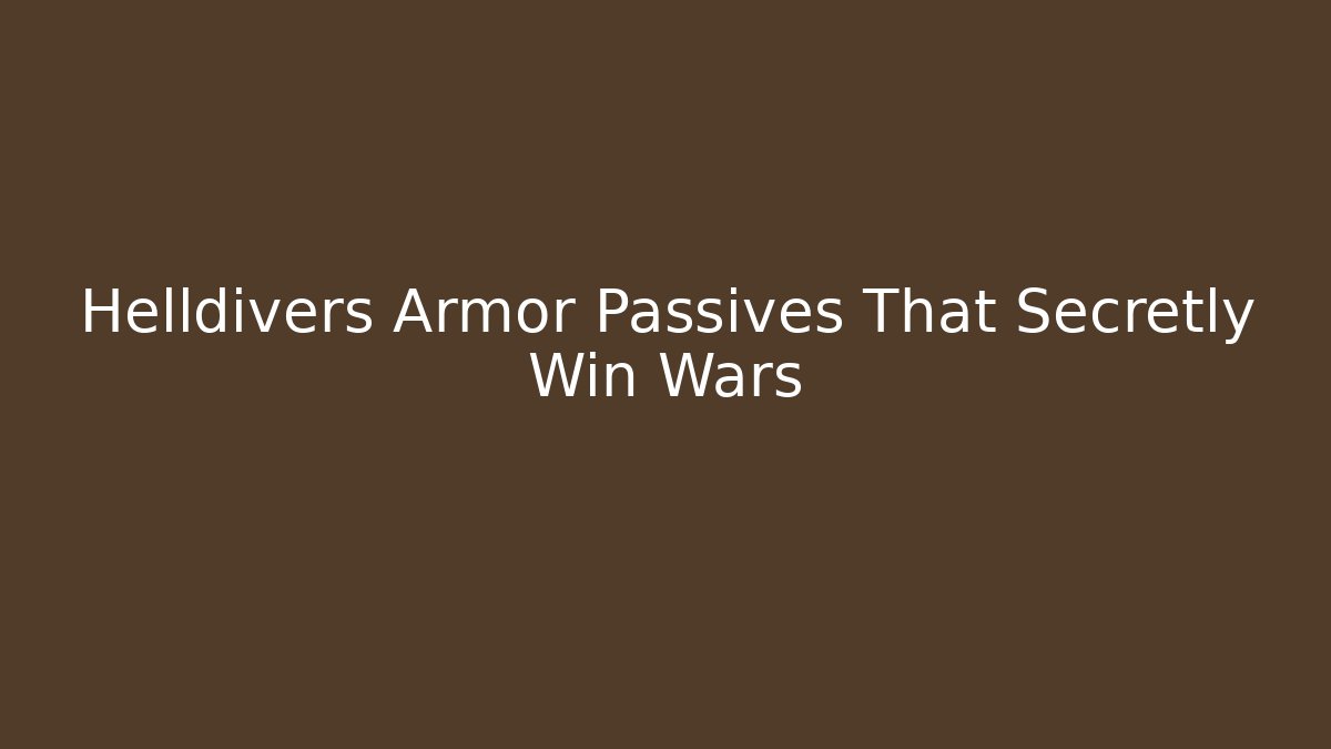Helldivers Armor Passives That Secretly Win Wars