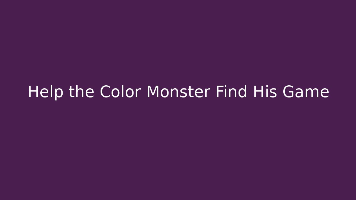 Help the Color Monster Find His Game