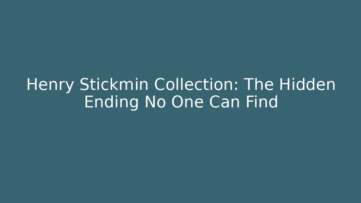 Henry Stickmin Collection: The Hidden Ending No One Can Find