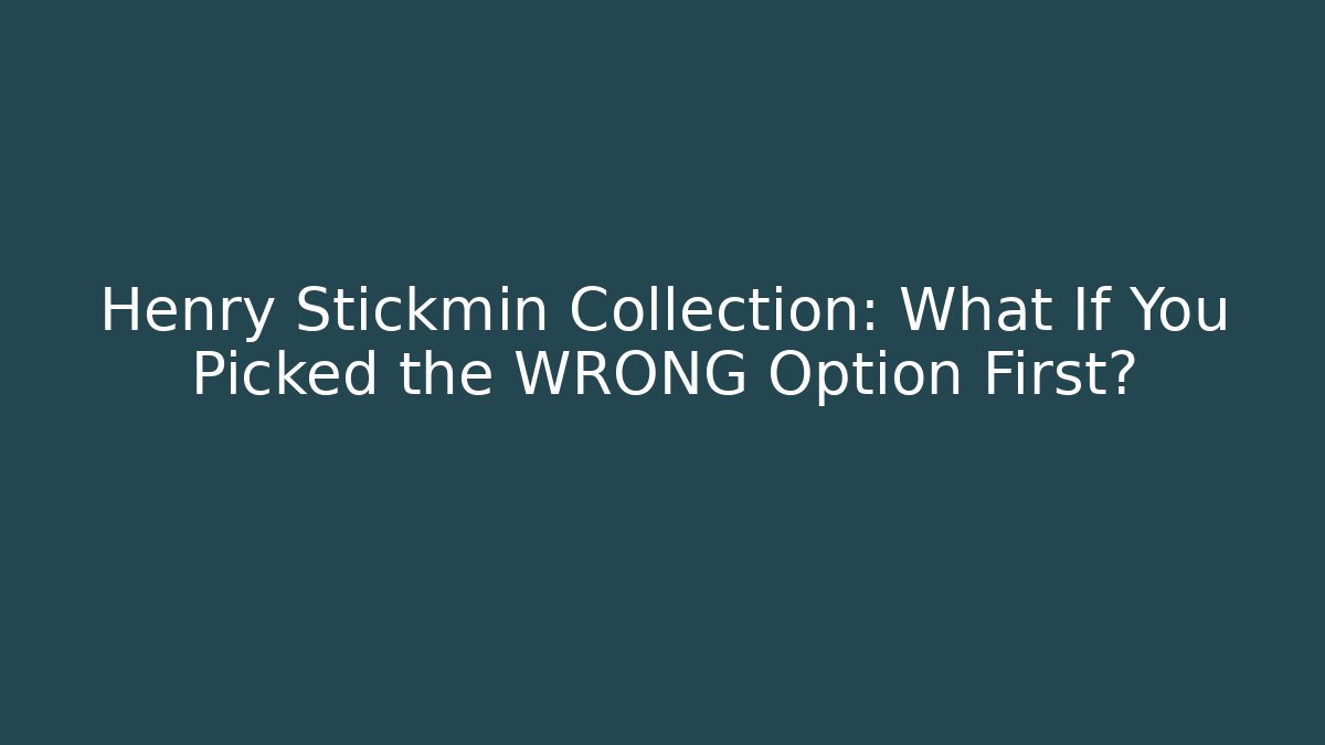 Henry Stickmin Collection: What If You Picked the WRONG Option First?