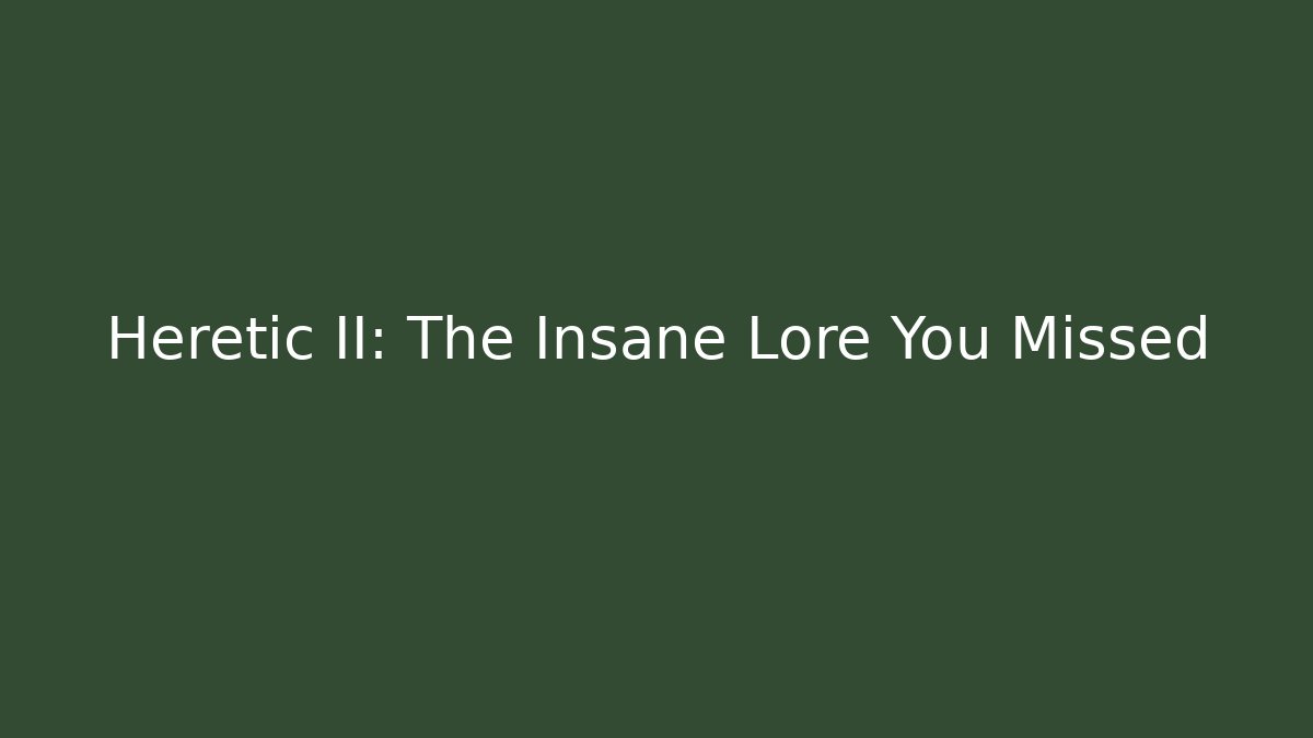 Heretic II: The Insane Lore You Missed