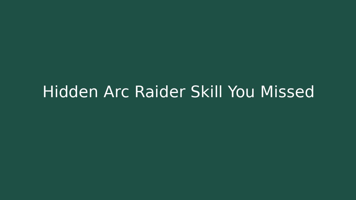 Hidden Arc Raider Skill You Missed