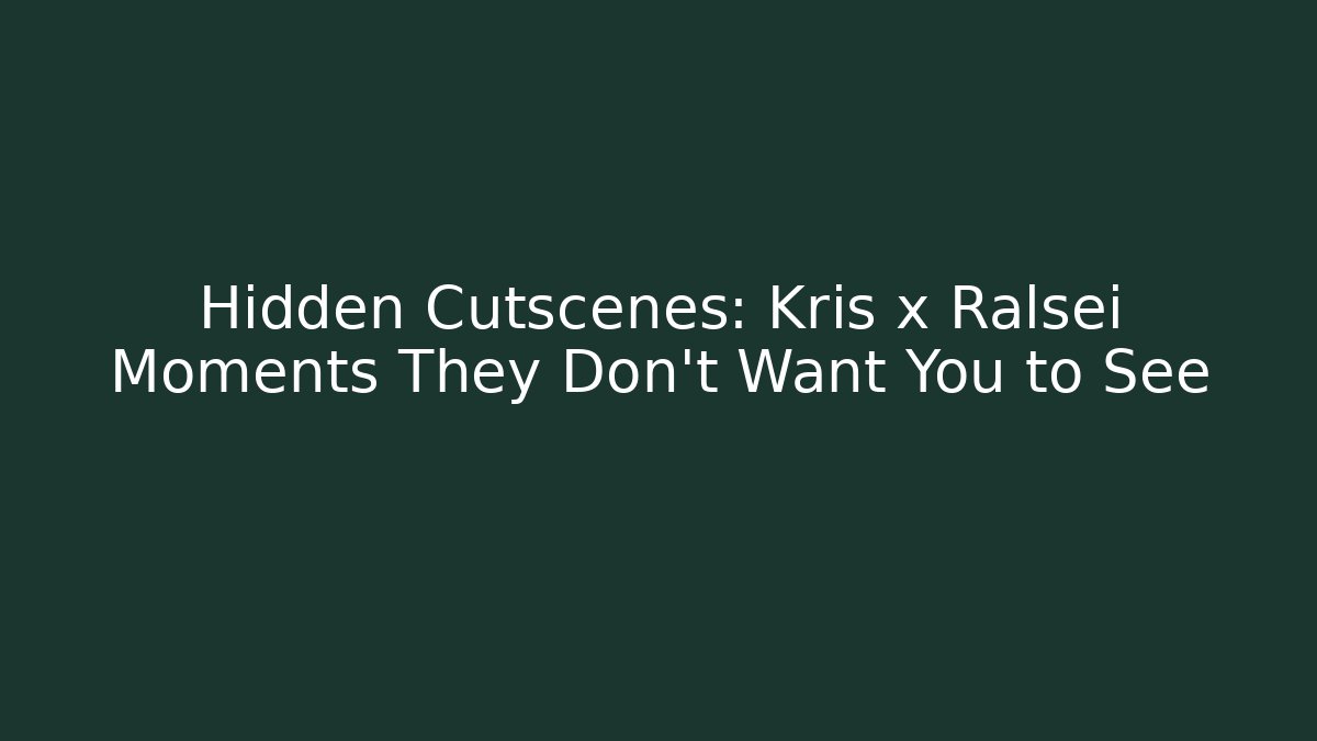 Hidden Cutscenes: Kris x Ralsei Moments They Don't Want You to See