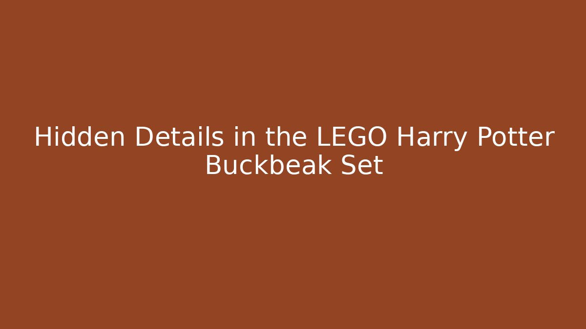 Hidden Details in the LEGO Harry Potter Buckbeak Set