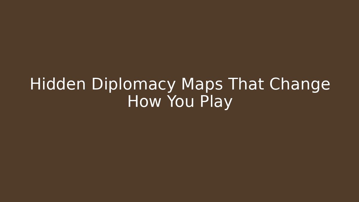 Hidden Diplomacy Maps That Change How You Play - Andrea Zevedo