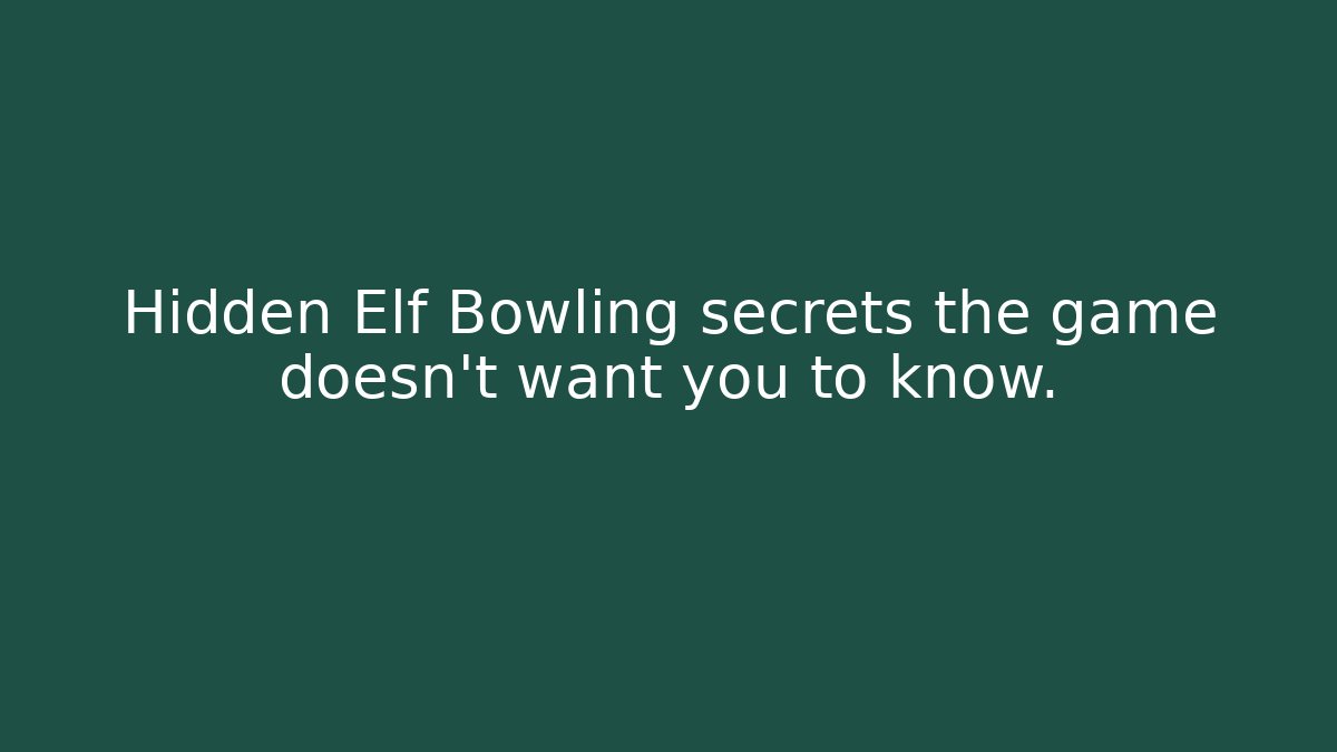 Hidden Elf Bowling secrets the game doesn't want you to know. - Andrea Zevedo