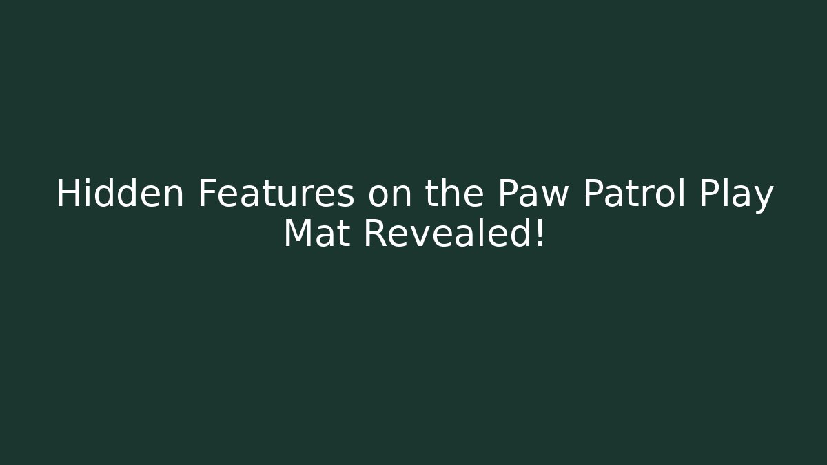 Hidden Features on the Paw Patrol Play Mat Revealed!