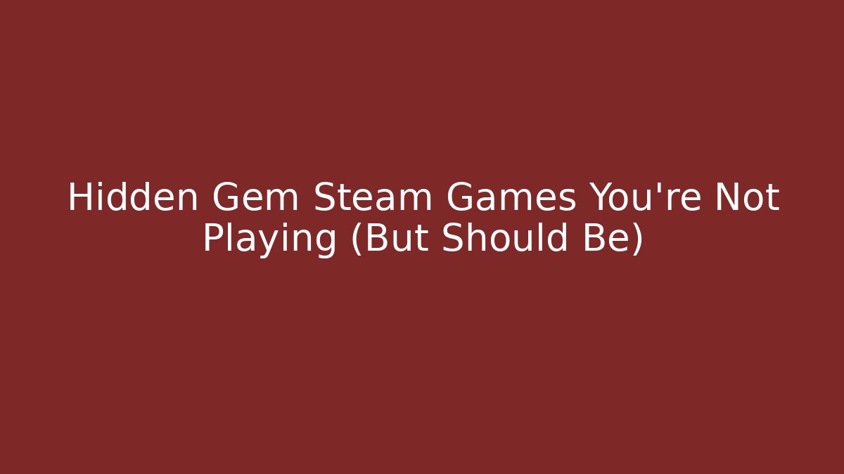 Hidden Gem Steam Games You’re Not Playing (But Should Be) - Andrea Zevedo
