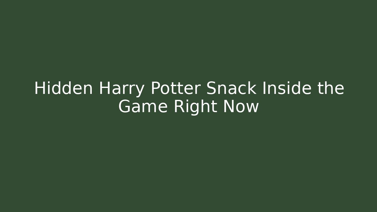 Hidden Harry Potter Snack Inside the Game Right Now