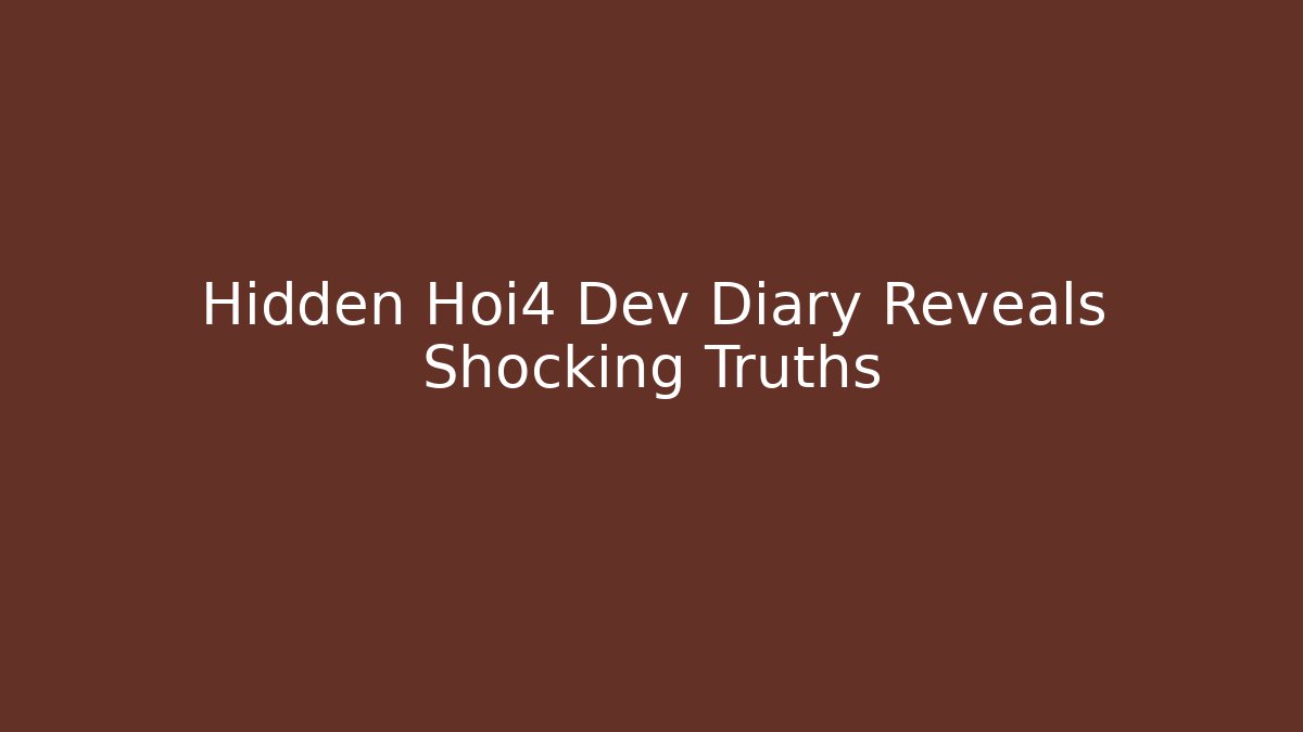 Hidden Hoi4 Dev Diary Reveals Shocking Truths
