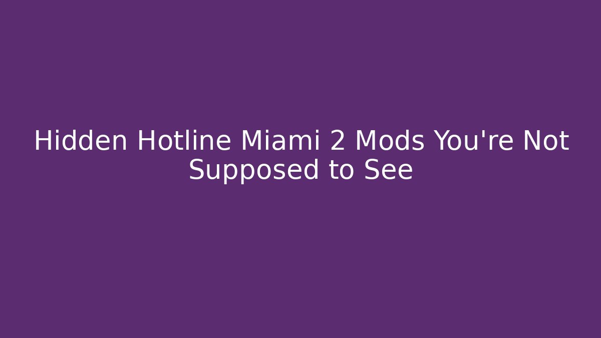Hidden Hotline Miami 2 Mods You’re Not Supposed to See