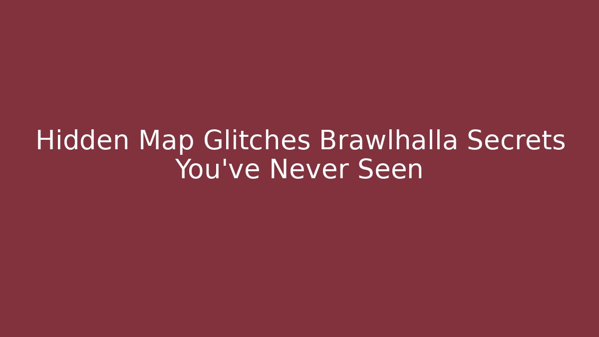 Hidden Map Glitches Brawlhalla Secrets You’ve Never Seen - Andrea Zevedo