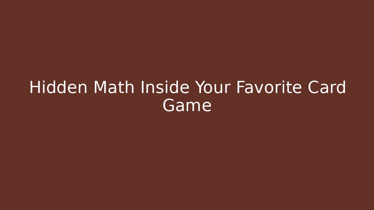 Hidden Math Inside Your Favorite Card Game